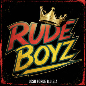 Listen to Rude Boyz song with lyrics from Josh Forde