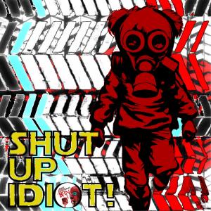 Beatz Rough Nightmares的專輯Shut Up Idiot!