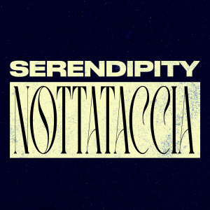 Serendipity的專輯Nottataccia