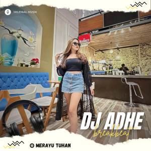 Album DJ BREAKBEAT MERAYU TUHAN oleh DJ Adhe