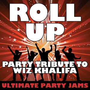 ดาวน์โหลดและฟังเพลง Roll Up พร้อมเนื้อเพลงจาก Ultimate Party Jams