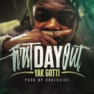 ดาวน์โหลดและฟังเพลง First Day Out (Explicit) พร้อมเนื้อเพลงจาก Yak Gotti