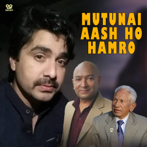 Dengarkan Mutunai Aash Ho Hamro lagu dari Raj Sigdel dengan lirik