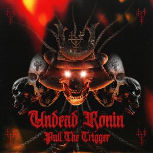 Listen to PULL THE TRIGGER (Explicit) song with lyrics from Undead Ronin