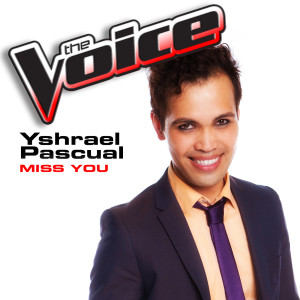 ดาวน์โหลดและฟังเพลง Miss You (The Voice Performance) พร้อมเนื้อเพลงจาก Yshrael Pascual