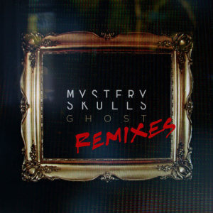 อัลบัม Ghost Remixes ศิลปิน Mystery Skulls