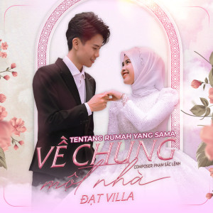 收聽Đạt Villa, Thiên Ân的Về Chung Một Nhà歌詞歌曲