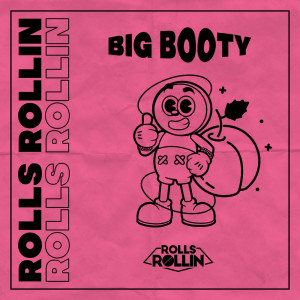 Listen to Big Booty song with lyrics from Rolls Rollin