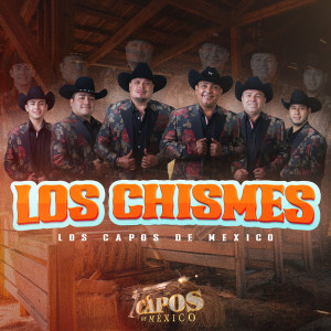Album Los Chismes (Explicit) from Los Capos De Mexico