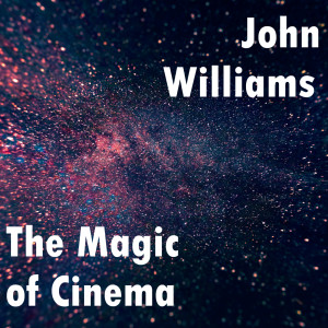 John Williams的專輯John Williams: The Magic of Cinema