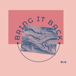 ดาวน์โหลดและฟังเพลง Bring It Back (Explicit) พร้อมเนื้อเพลงจาก Nija