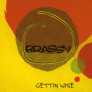 Album Gettin Wise from Brassy