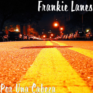 收聽Frankie Lanes的Por Una Cabeza歌詞歌曲