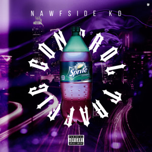 Listen to Control Traffic (Explicit) song with lyrics from NAWFSIDE KD