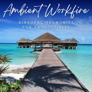 Ambient Workfire: Binaural Harmonies for Productivity