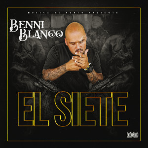 Album El Siete (Explicit) from Benni Blanco