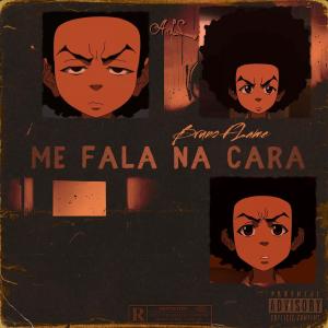ดาวน์โหลดและฟังเพลง ME FALA NA CARA (feat. Bruno Flame) (Explicit) พร้อมเนื้อเพลงจาก Another LvL Squad