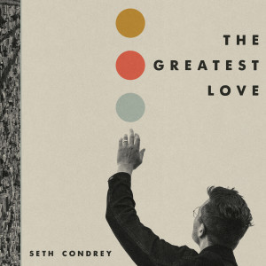Album The Greatest Love from Seth Condrey