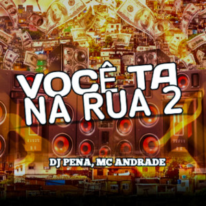 收聽MC Andrade的Você Ta na Rua 2歌詞歌曲