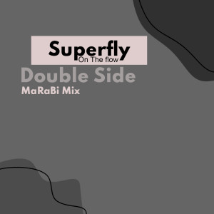 ดาวน์โหลดและฟังเพลง Superfly On The flow (MaRaBi Radio Mix) พร้อมเนื้อเพลงจาก Double side