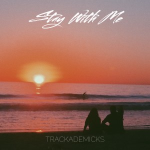 ดาวน์โหลดและฟังเพลง Stay With Me พร้อมเนื้อเพลงจาก Trackademicks
