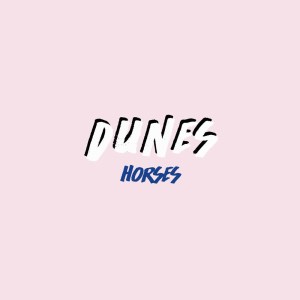 收聽Dunes的Horses歌詞歌曲