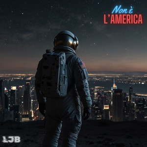 Listen to Non è l'America (Explicit) song with lyrics from LJB