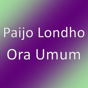 Listen to Ora Umum song with lyrics from Paijo Londho