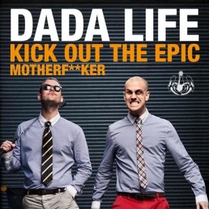 收聽Dada Life的Kick Out The Epic Motherf**ker (Datsik Instrumental Remix)歌詞歌曲