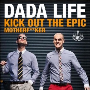 收聽Dada Life的Kick Out The Epic Motherf**ker (Datsik Remix)歌詞歌曲
