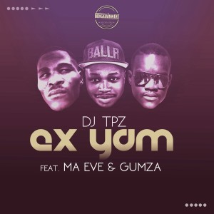 Listen to Ex Yam song with lyrics from DJ TPZ