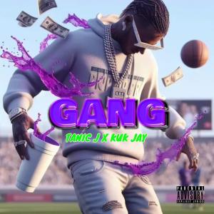 收聽Tanic J的Gang (feat. Kuk Jay) (Single) (Explicit)歌詞歌曲