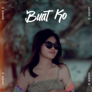 收听Asher D的Buat Ko歌词歌曲