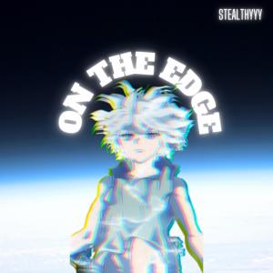 Album ON THE EDGE (Explicit) oleh Stealthyyy