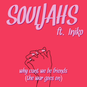 收聽SoulJAHS的Why Cant We Be Friends (The War Goes On)歌詞歌曲