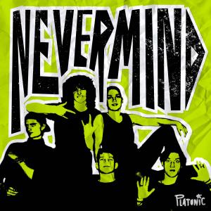 Listen to Nevermind song with lyrics from Platonic