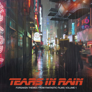 Album Forsaken Themes From Fantastic Films, Vol. 1: Tears In Rain from 
