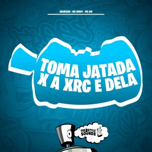 Toma Jatada X A Xrc É Dela (Explicit) dari SOARESxD