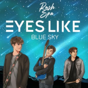ดาวน์โหลดและฟังเพลง EYES LIKE BLUE SKY พร้อมเนื้อเพลงจาก Rushspa