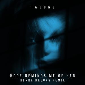 收聽Henry Brooks的Hope Reminds Me Of Her (Remix)歌詞歌曲