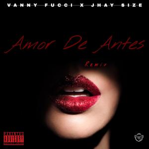 收聽Vanny Fucci的Amor De Antes (feat. JHAY SIZE) (Remix)歌詞歌曲