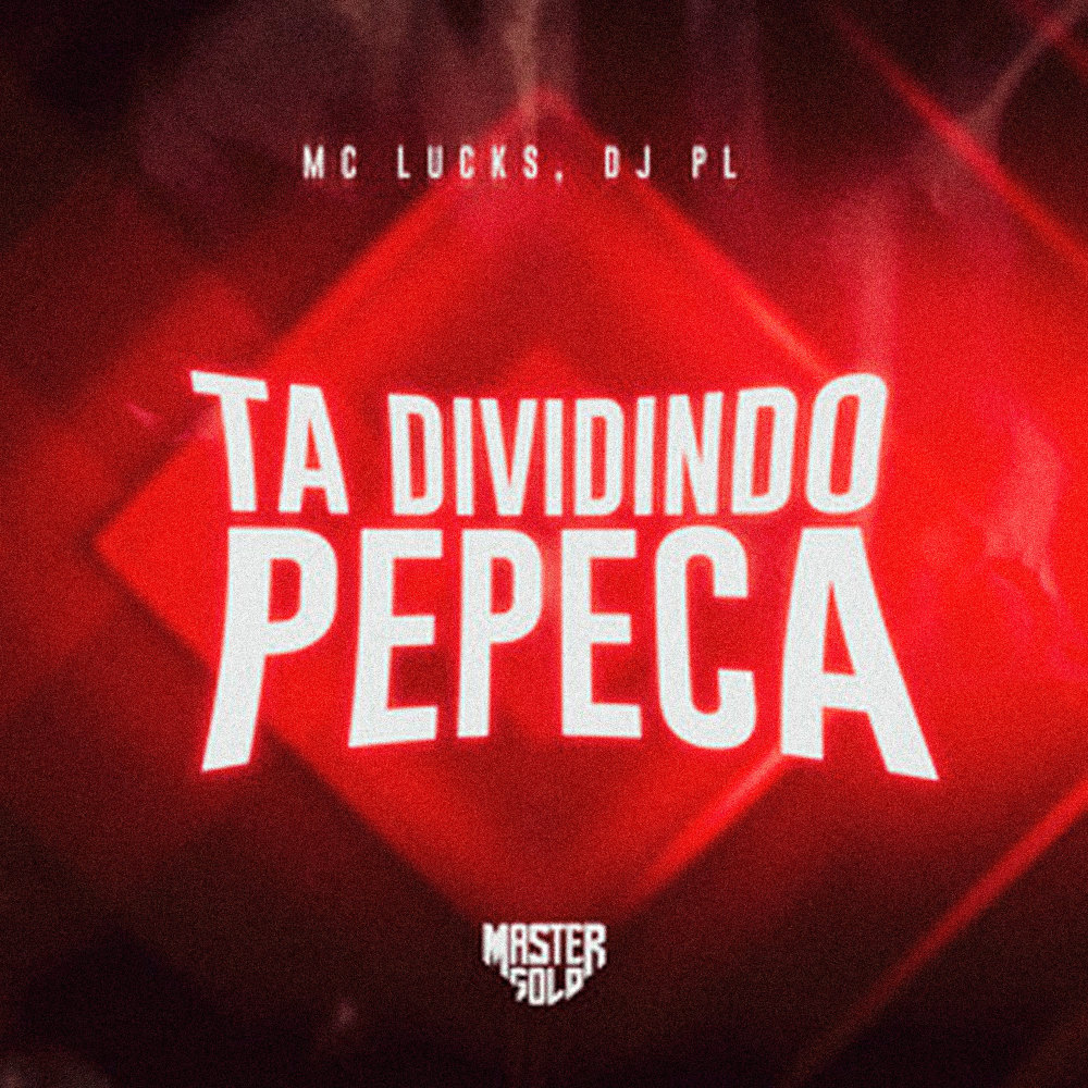 Ta Dividindo Pepeca (Explicit)