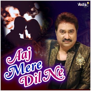 Dengarkan lagu Aaj Mere Dil Ne nyanyian Kumar Sanu dengan lirik