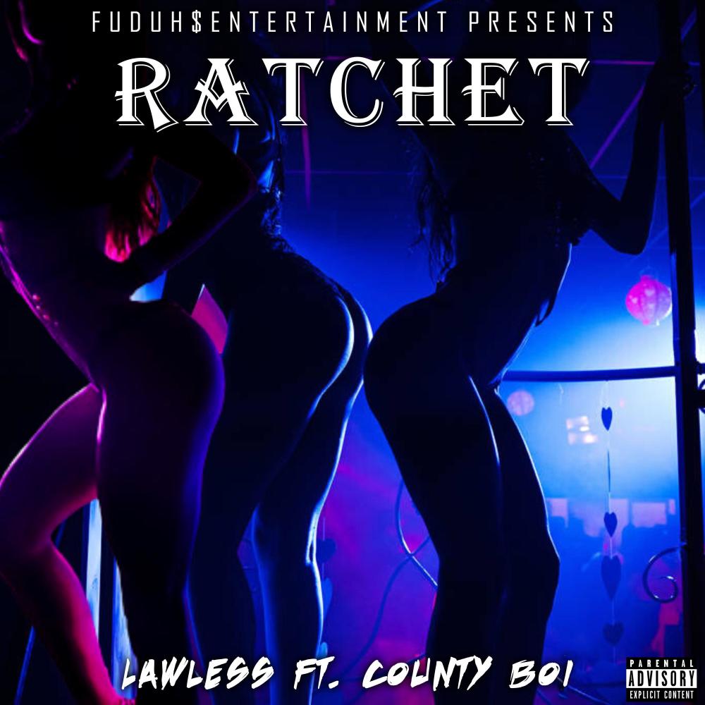 Ratchet (feat. County Boi) (Explicit)