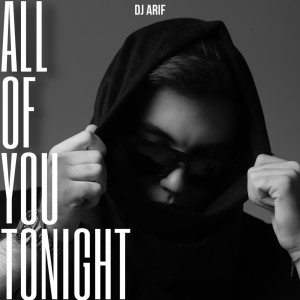 Listen to All of You Tonight song with lyrics from DJ Arif