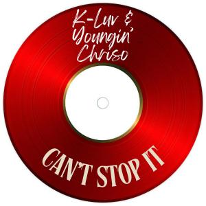 อัลบัม Can't Stop It (feat. Youngin' Chriso) ศิลปิน K-Luv