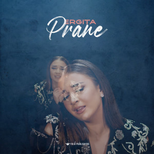 收聽Ergita Bahja的Prane歌詞歌曲
