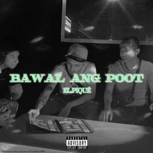 Pique的專輯Bawal Ang Poot (Explicit)