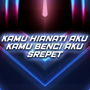 Album Kamu Hianati Aku Kamu Benci Aku Srepet from Wilfexbor