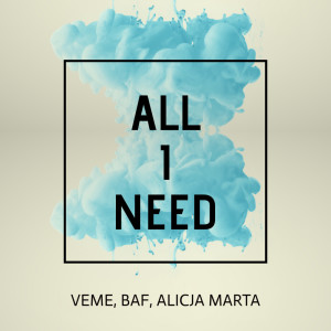 Listen to All I Need song with lyrics from VEME